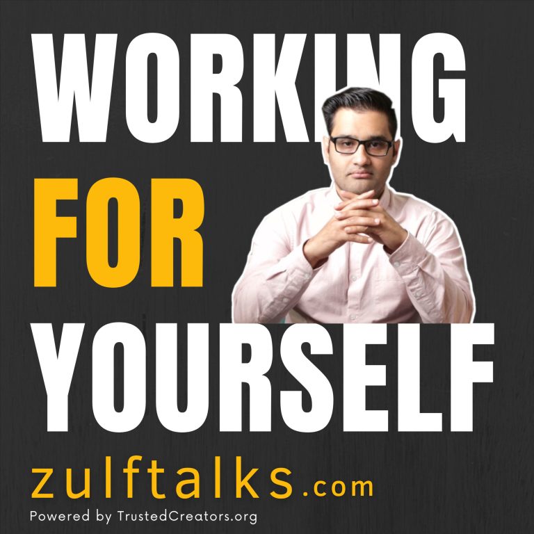 Working For Yourself Podcast – ZulfTalks